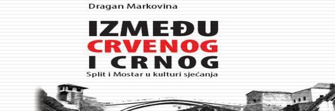 Između crvenog i crnog – Split i Mostar u kulturi sjećanja