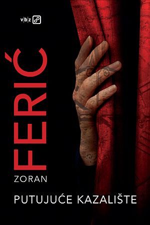PUTUJUĆE KAZALIŠTE: Roman Zorana Ferića jedan je od najimpresivnijih domaćih romana posljednjih godina