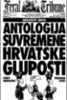 ANTOLOGIJA SUVREMENE HRVATSKE GLUPOSTI: Tako su govorili naši stari